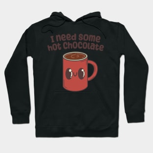 "I need some hot chocolate" with cute mug Hoodie